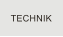 TECHNIK